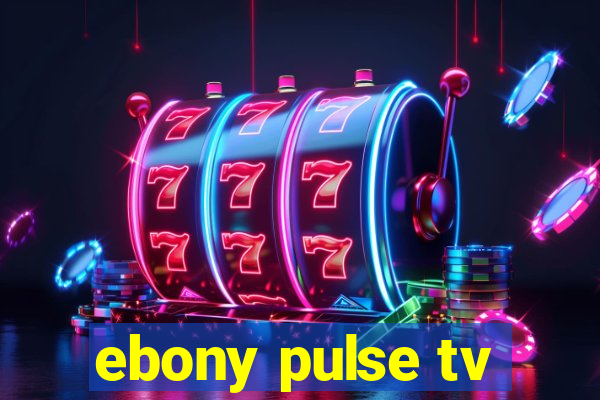 ebony pulse tv