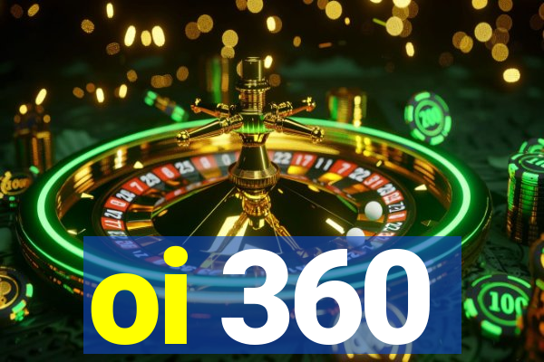 oi 360