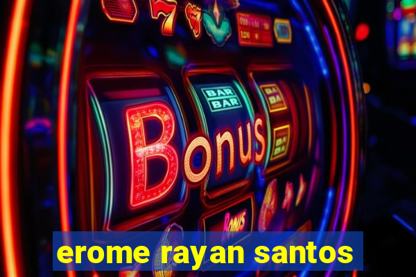 erome rayan santos