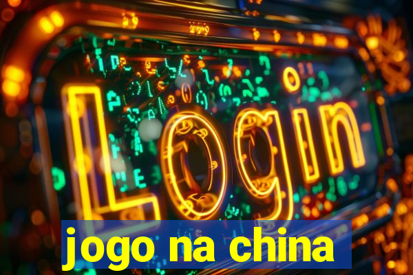 jogo na china