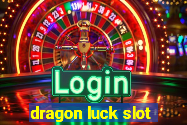 dragon luck slot