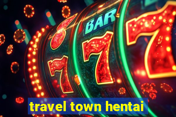 travel town hentai