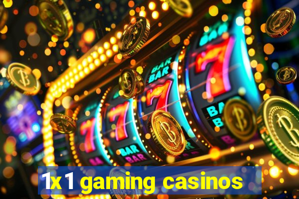 1x1 gaming casinos