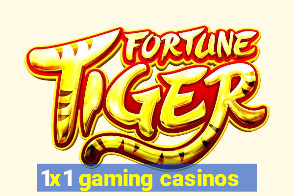 1x1 gaming casinos