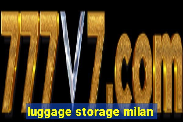 luggage storage milan