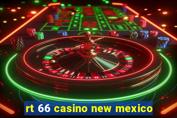 rt 66 casino new mexico