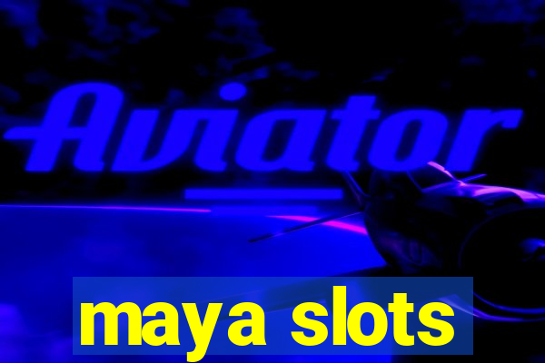 maya slots