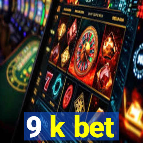 9 k bet