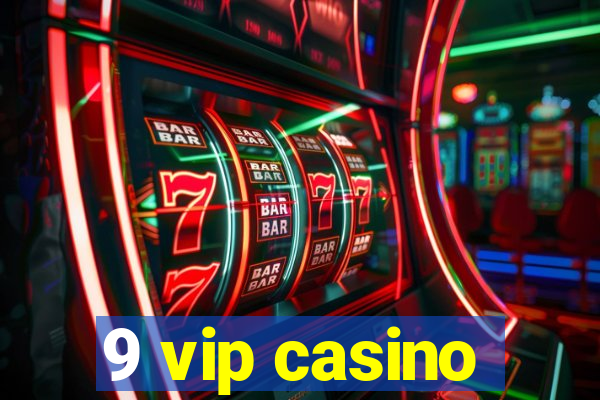 9 vip casino