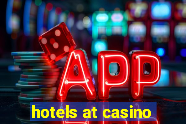 hotels at casino