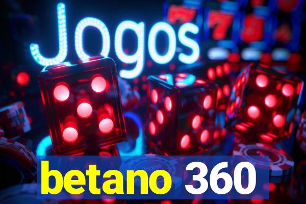 betano 360