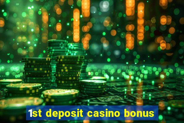 1st deposit casino bonus