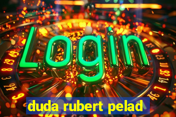 duda rubert pelad