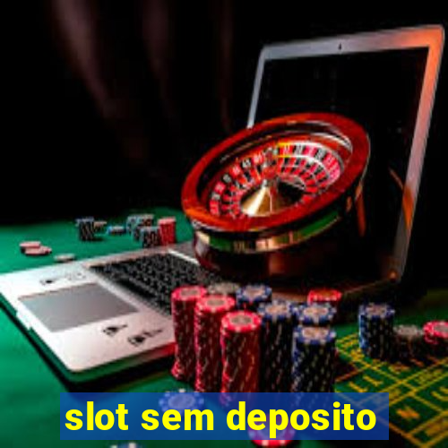 slot sem deposito