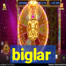 biglar