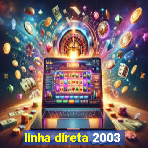 linha direta 2003