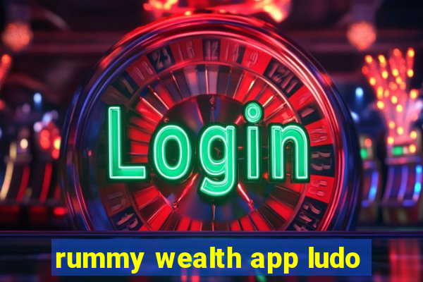 rummy wealth app ludo