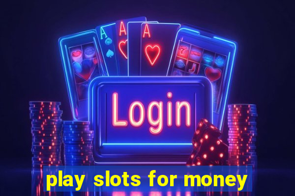 play slots for money