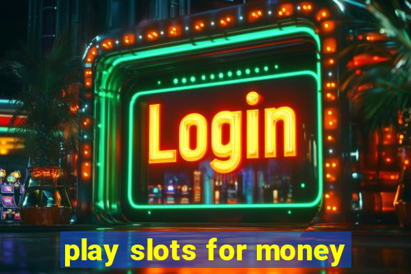 play slots for money