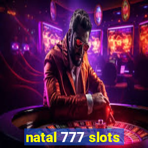 natal 777 slots