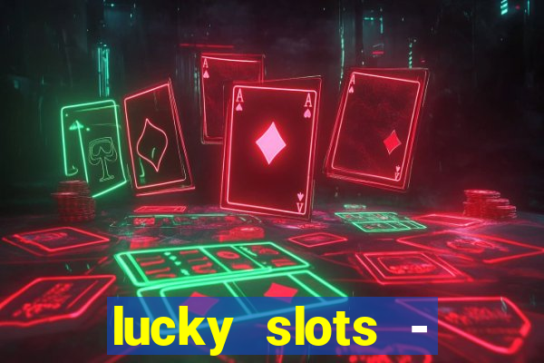 lucky slots - casino gratis