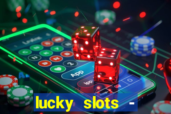 lucky slots - casino gratis