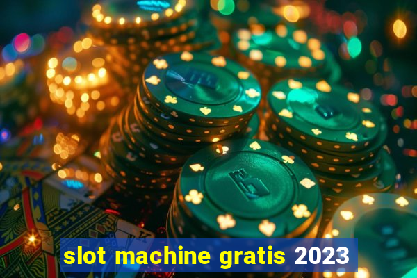 slot machine gratis 2023