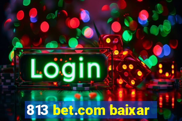 813 bet.com baixar