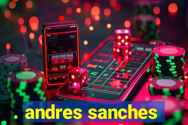 andres sanches