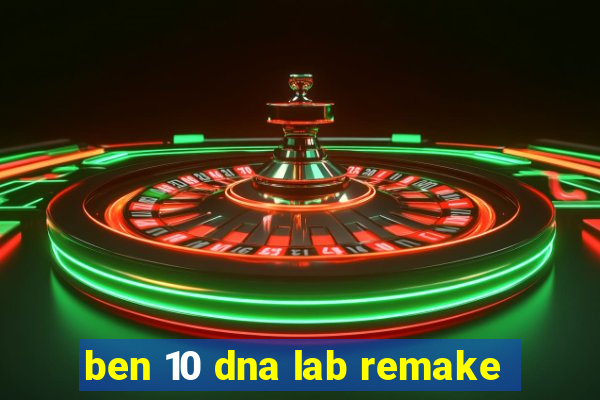 ben 10 dna lab remake