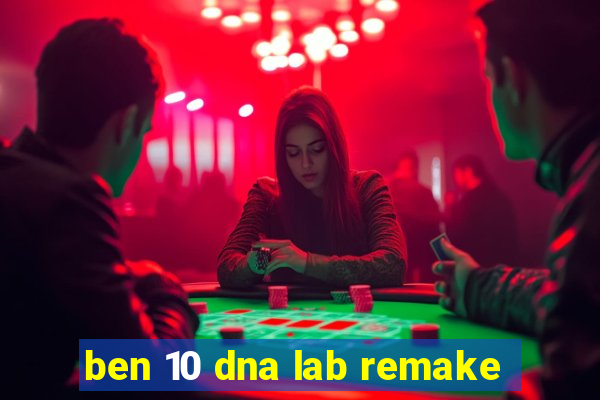 ben 10 dna lab remake