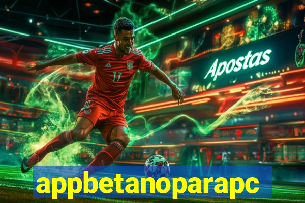 appbetanoparapc