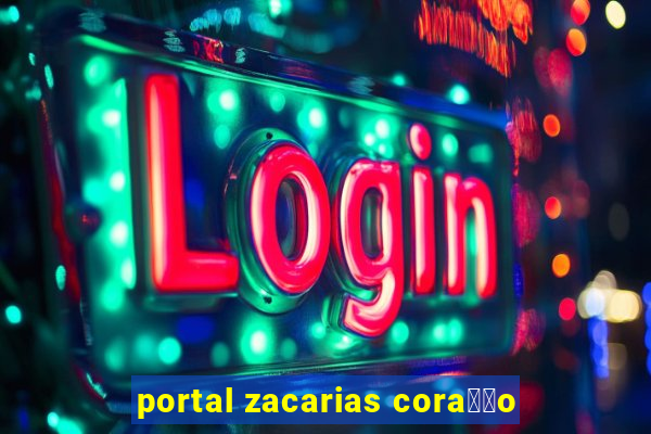 portal zacarias cora莽茫o