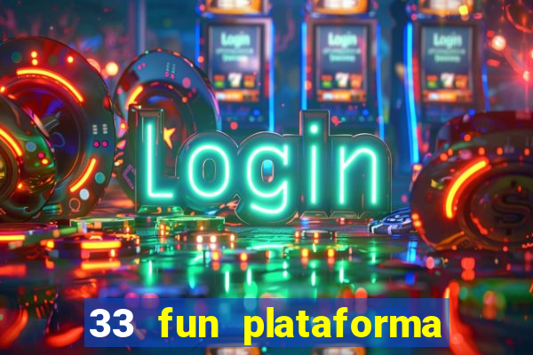 33 fun plataforma de jogos