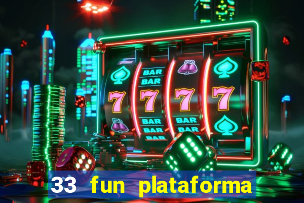 33 fun plataforma de jogos