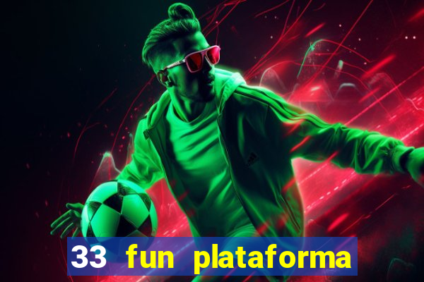 33 fun plataforma de jogos