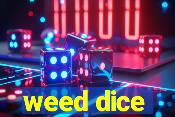 weed dice