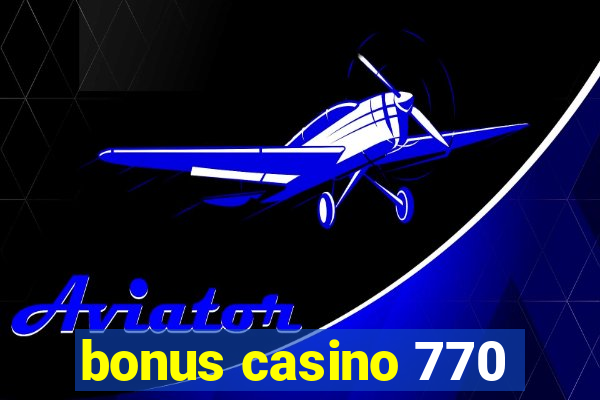 bonus casino 770