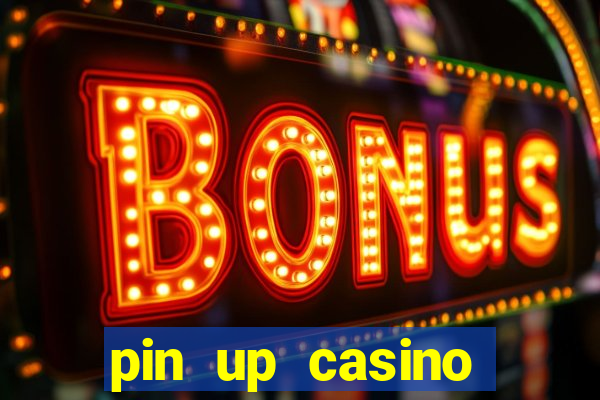 pin up casino online game