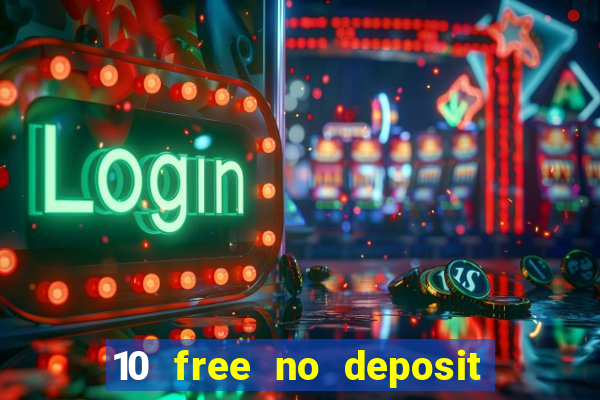 10 free no deposit casino uk 2022