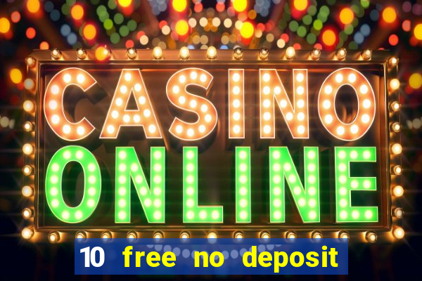 10 free no deposit casino uk 2022