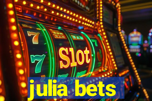 julia bets