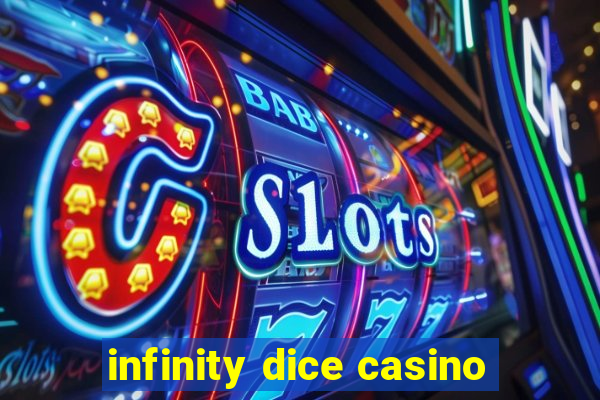 infinity dice casino