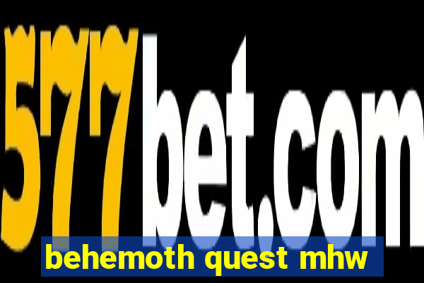 behemoth quest mhw