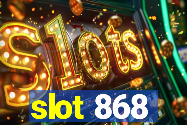 slot 868