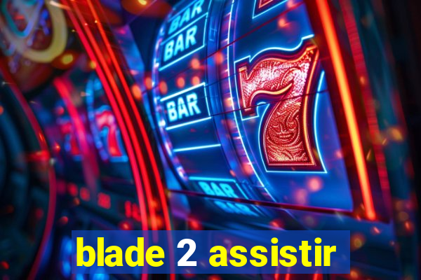 blade 2 assistir