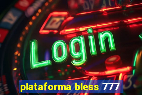 plataforma bless 777