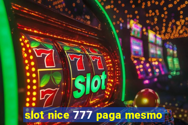 slot nice 777 paga mesmo