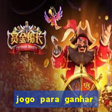 jogo para ganhar dinheiro jogando