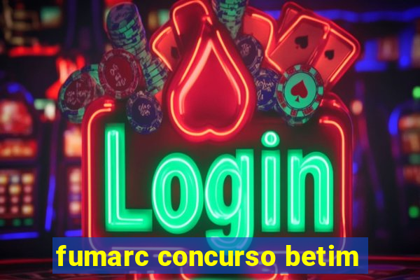 fumarc concurso betim